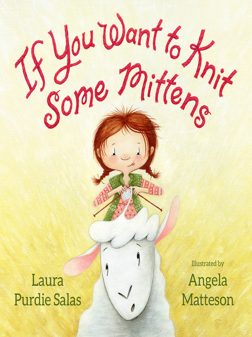 Title details for If You Want to Knit Some Mittens by Laura Purdie Salas - Available